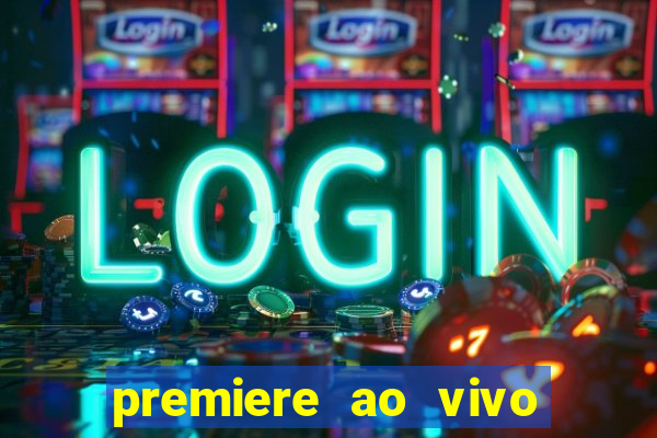 premiere ao vivo gratis fluminense